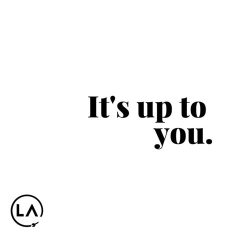 up to you significado|it's up to you spanish.